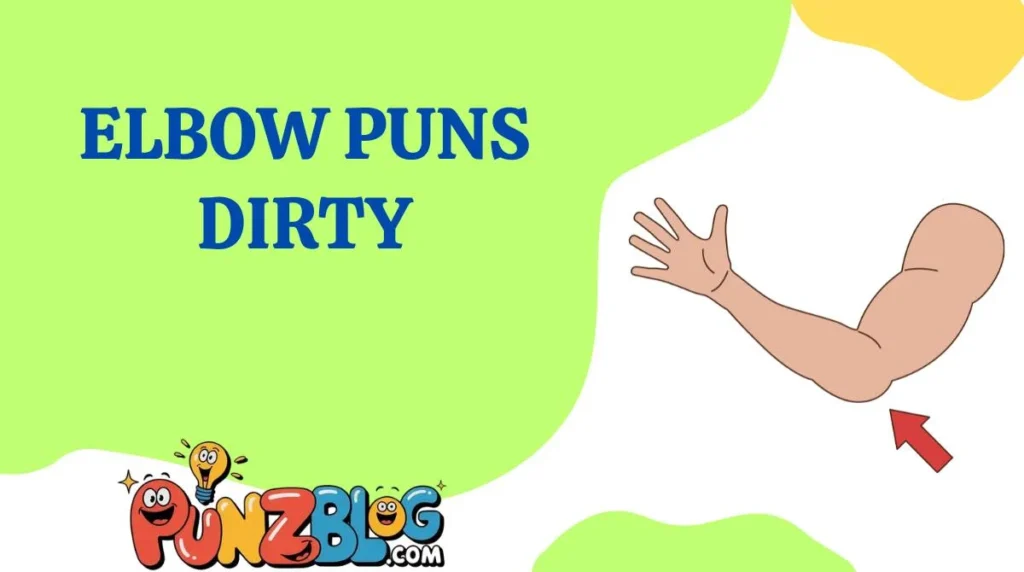 Elbow Puns Dirty