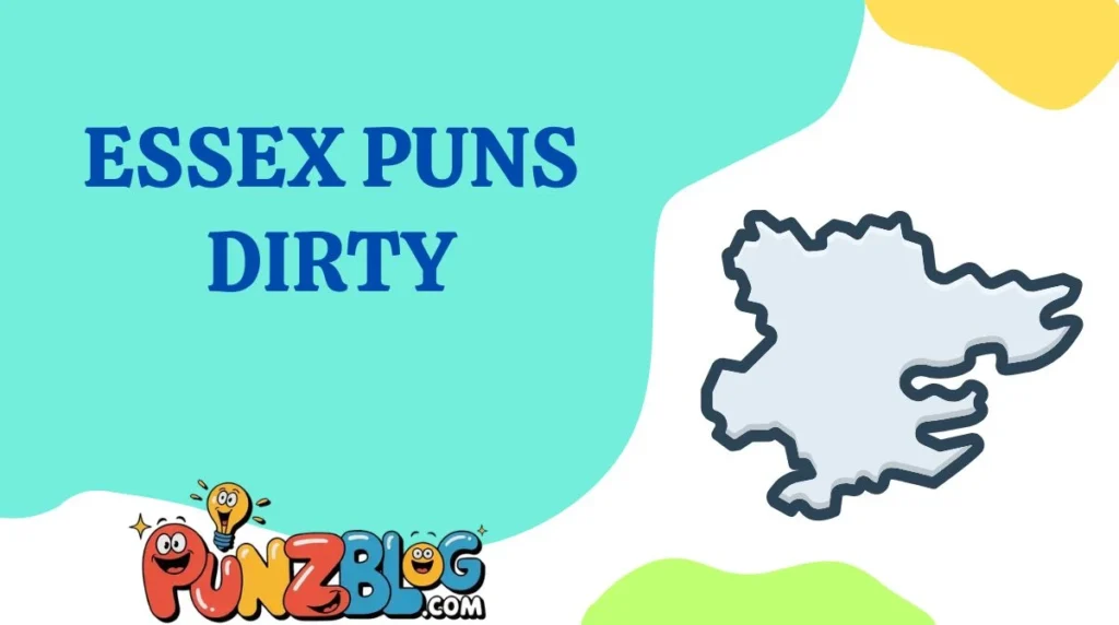 Essex Puns Dirty