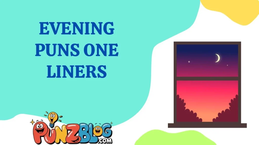Evening Puns One Liners