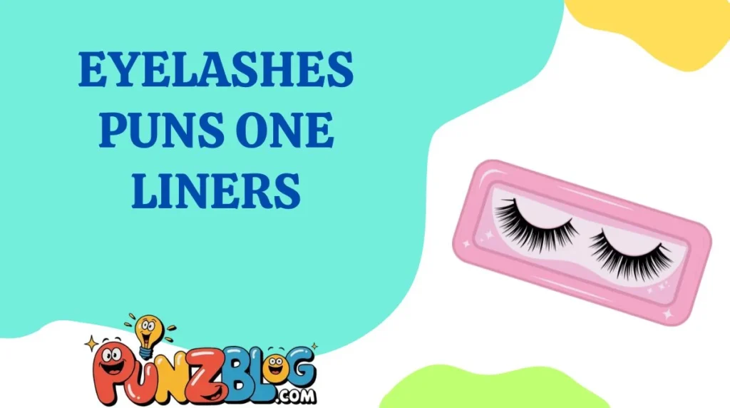 Eyelashes Puns One Liners