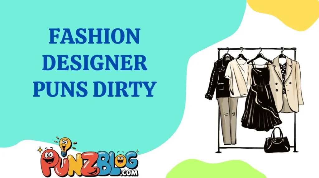 Fashion Designer Puns Dirty