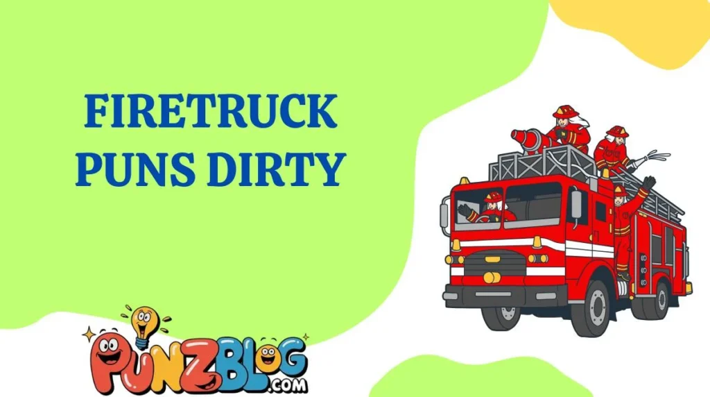 Firetruck Puns Dirty