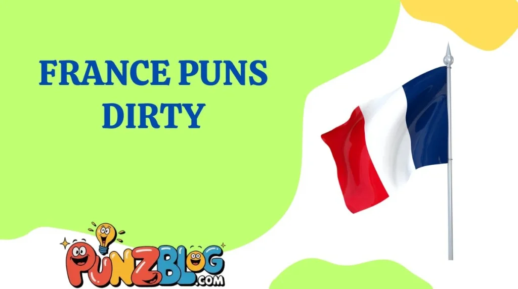 France Puns Dirty