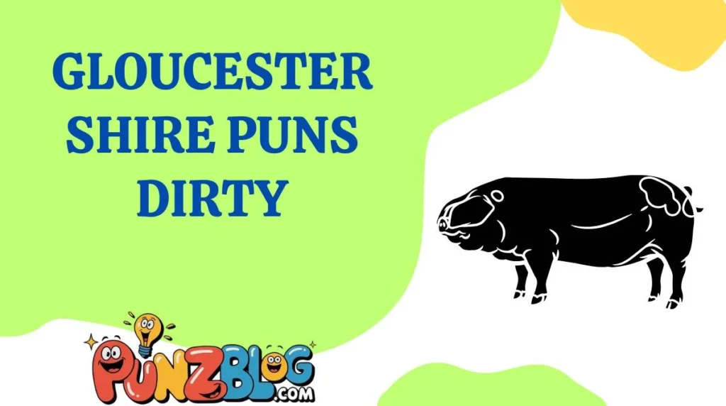 Gloucestershire Puns Dirty