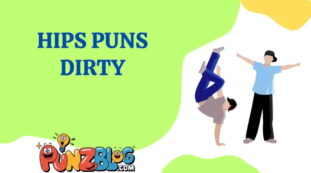Hips Puns Dirty
