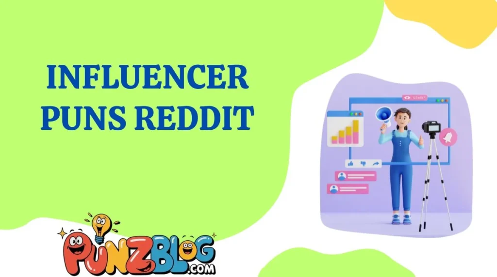 Influencer Puns Reddit