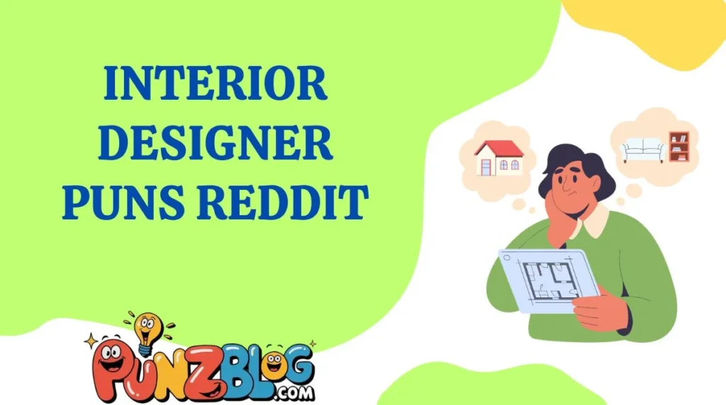 Interior Designer Puns Reddit