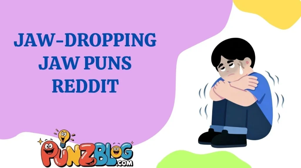 Jaw-Dropping Jaw Puns Reddit