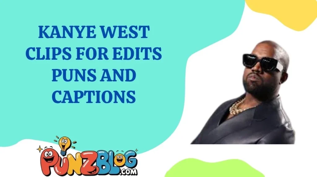 Kanye West Clips for Edits Puns and Captions