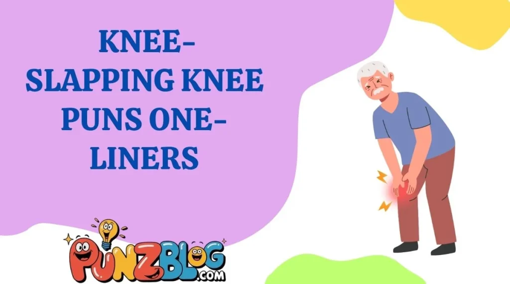 Knee-Slapping Knee Puns One-Liners