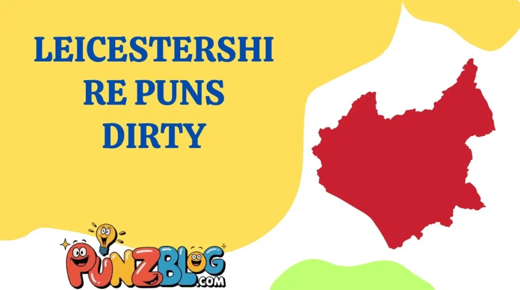 Leicestershire Puns Dirty