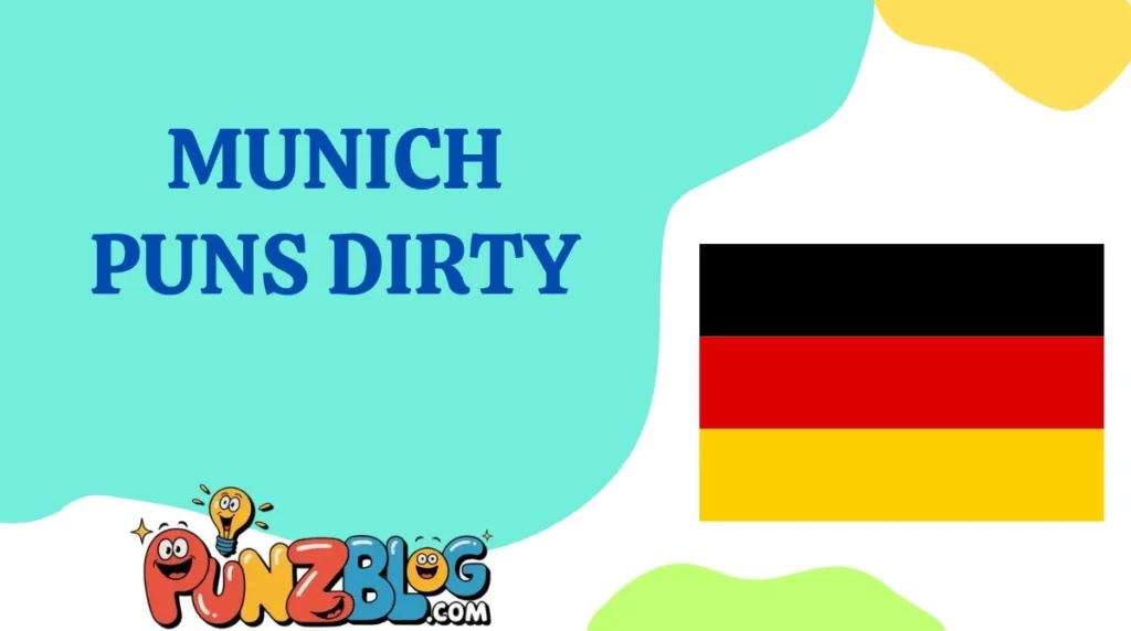 Munich Puns Dirty