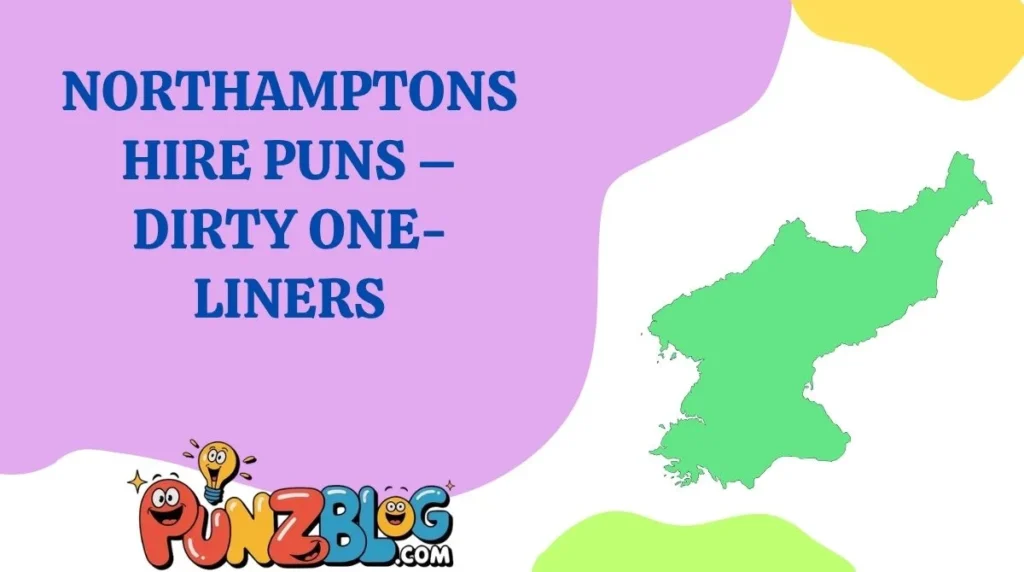 Northamptonshire Puns â Dirty One-Liners