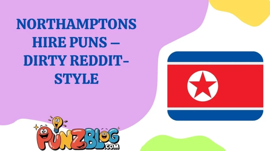 Northamptonshire Puns â Dirty Reddit-Style
