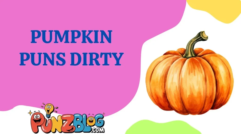 Pumpkin Puns dirty