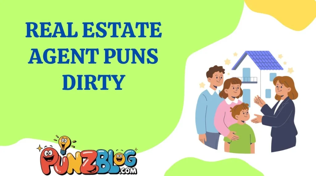 Real Estate Agent Puns Dirty