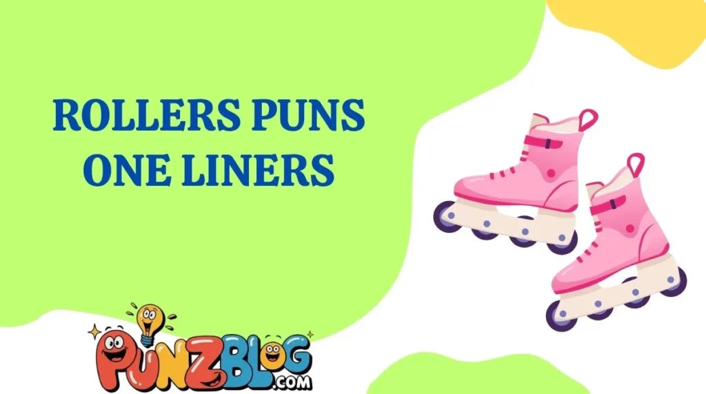 rollers puns one liners