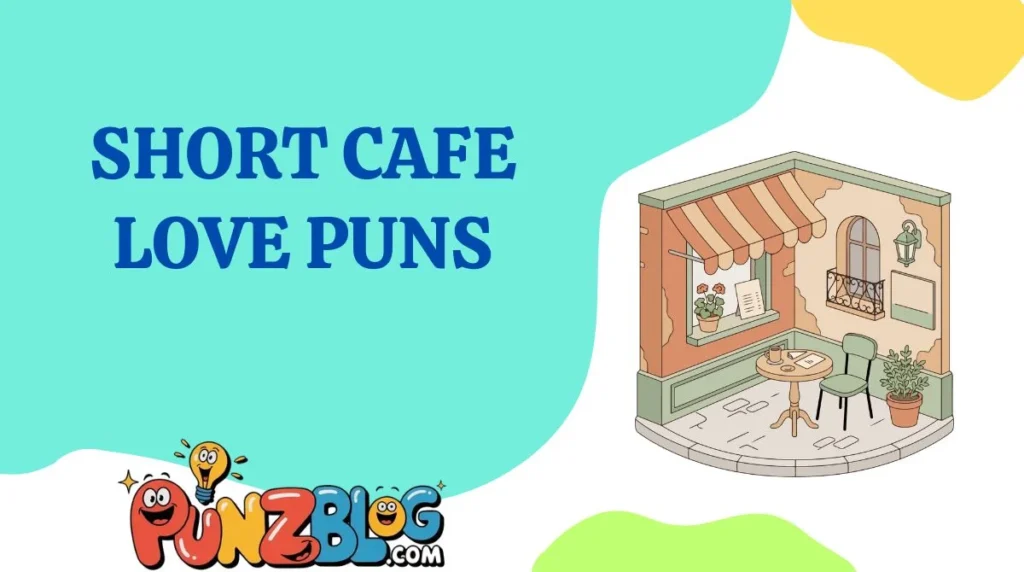 Short Cafe Love Puns