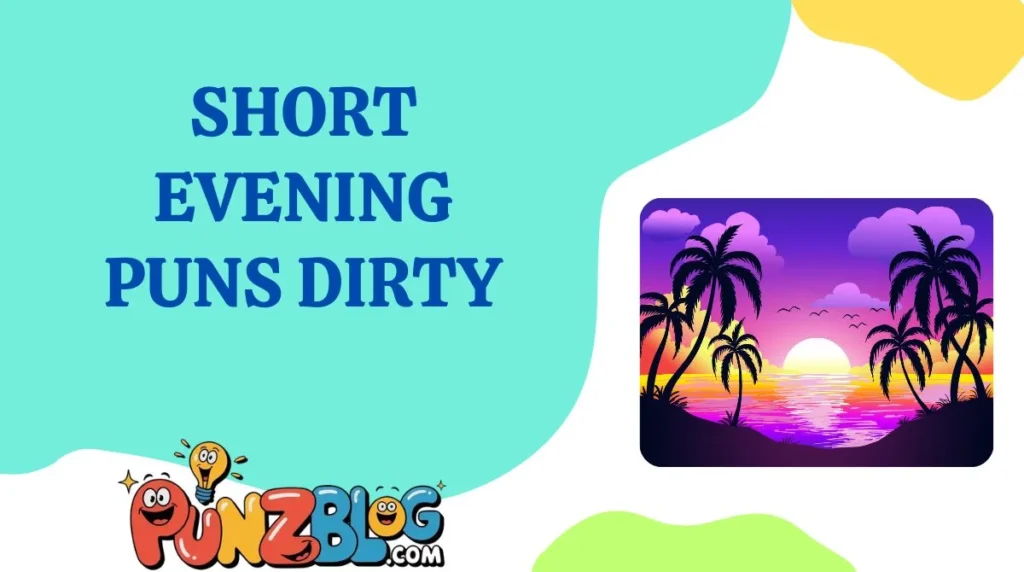 Short Evening Puns Dirty