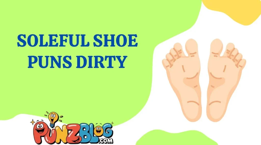 Soleful Shoe Puns Dirty