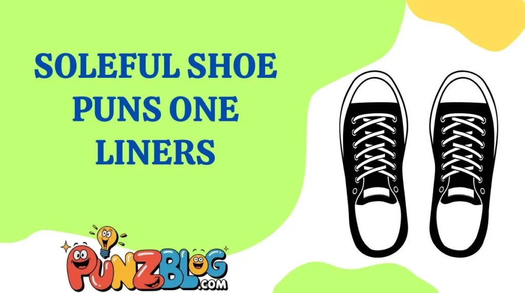 Soleful Shoe Puns One Liners