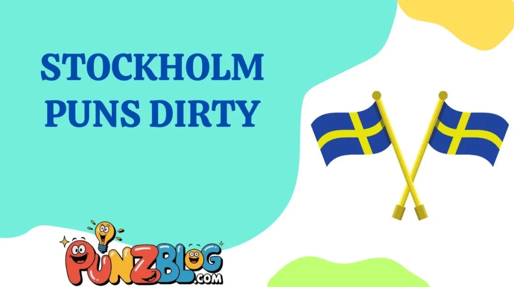 Stockholm Puns dirty