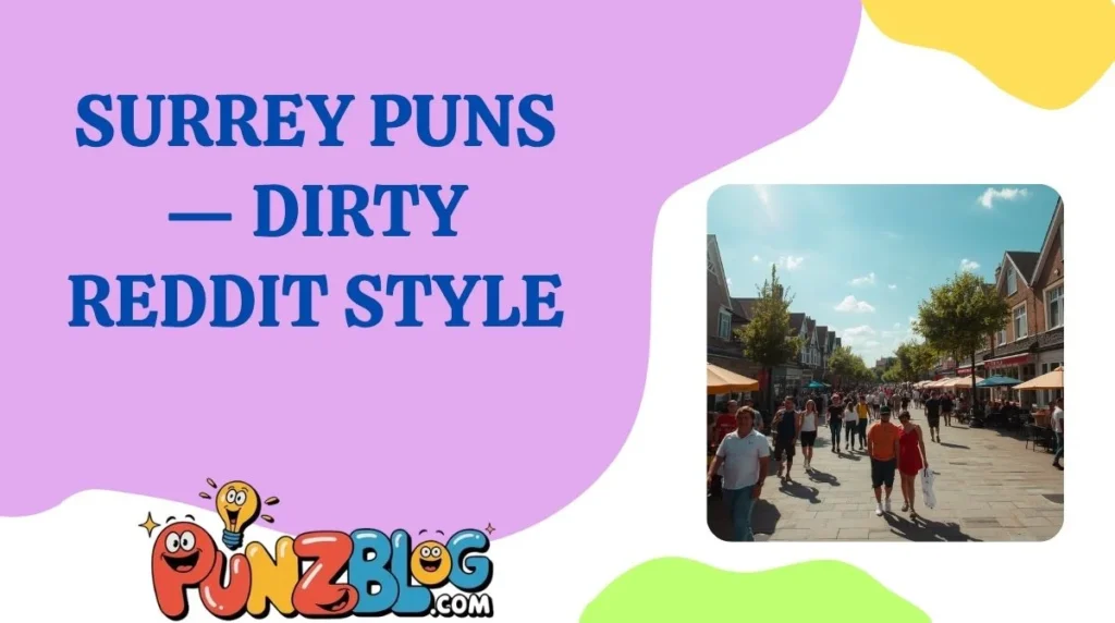 Surrey Puns â Dirty Reddit Style