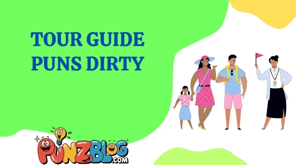 Tour Guide Puns Dirty