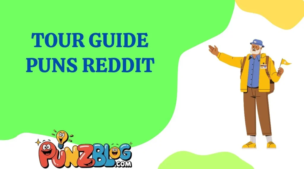 Tour Guide Puns Reddit