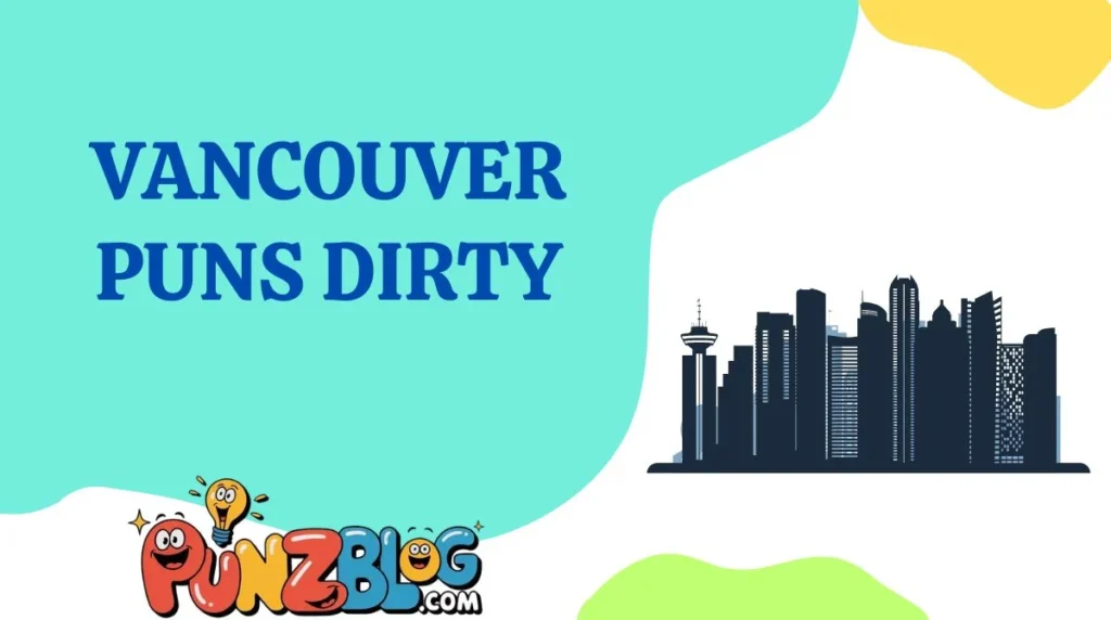 Vancouver Puns Dirty