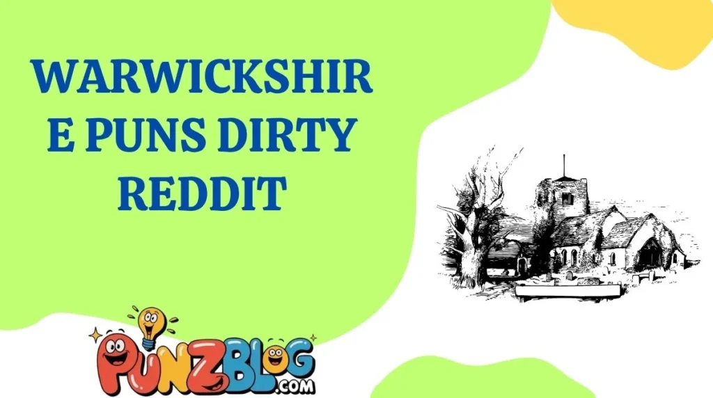 Warwickshire Puns Dirty Reddit