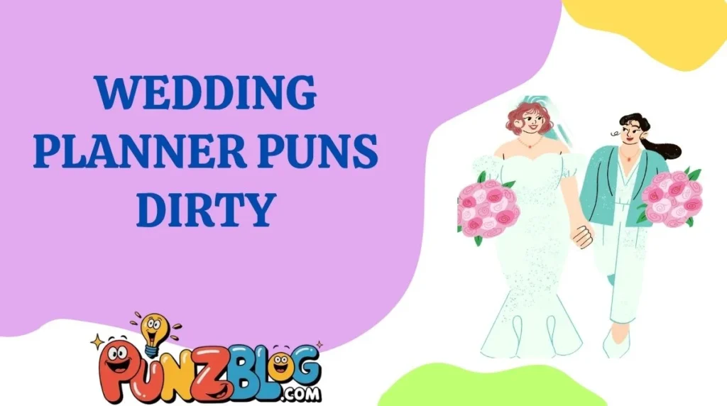 Wedding Planner Puns Dirty