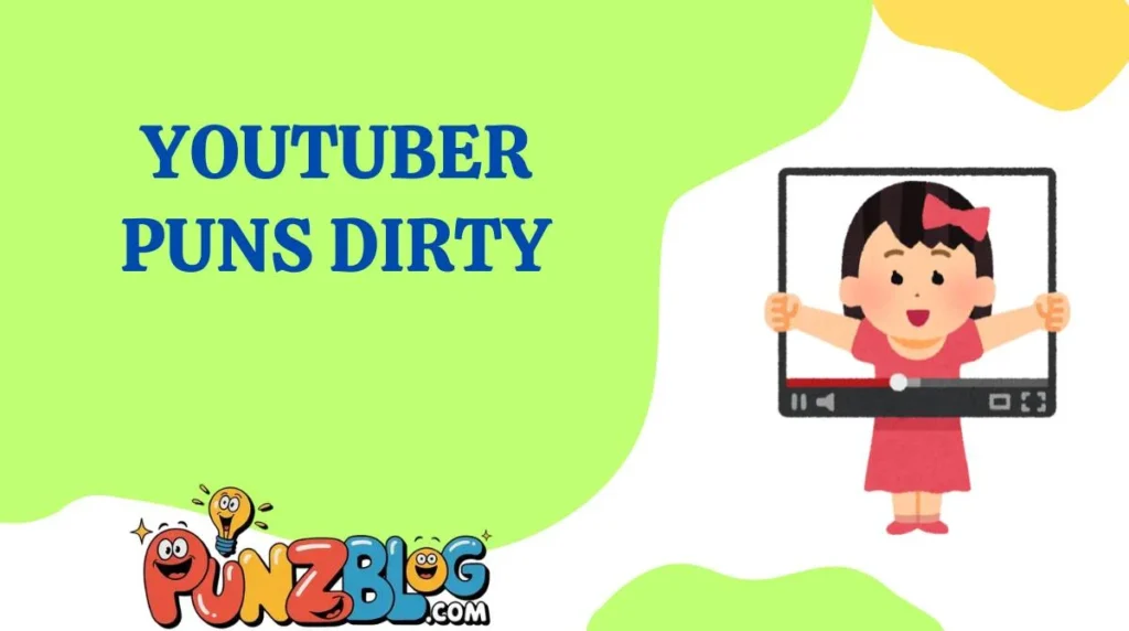 YouTuber Puns Dirty