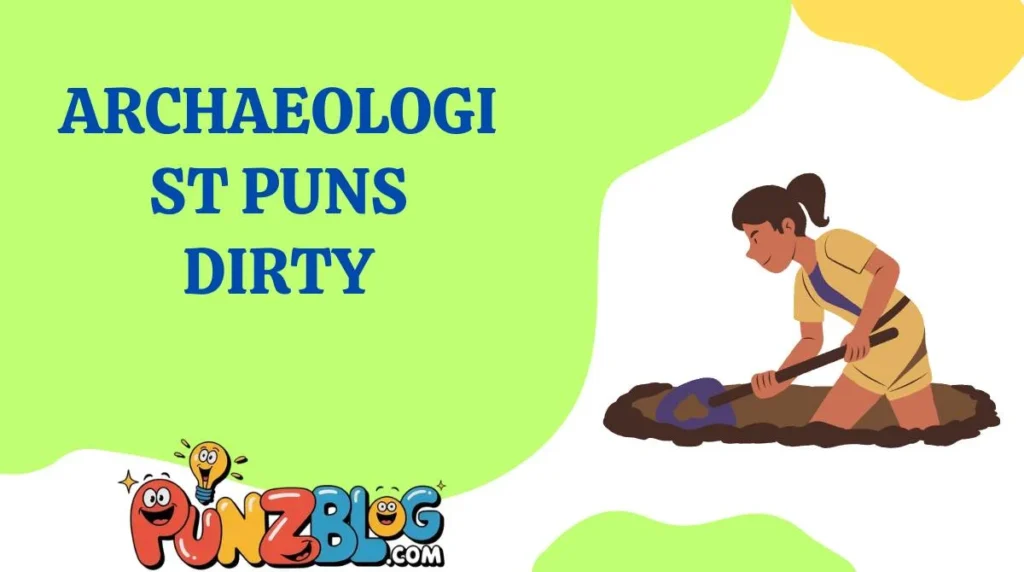 Archaeologist Puns Dirty