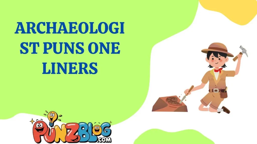 Archaeologist Puns One Liners