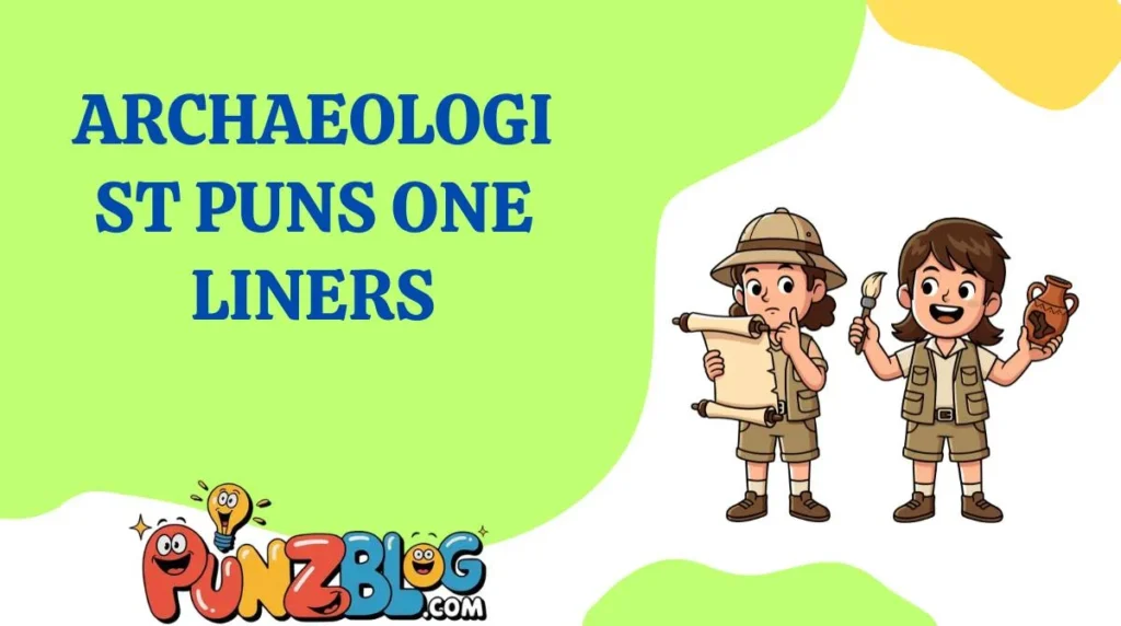 archaeologist puns one liners