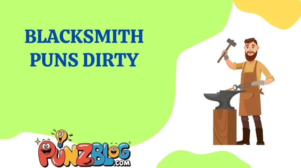 Blacksmith Puns Dirty