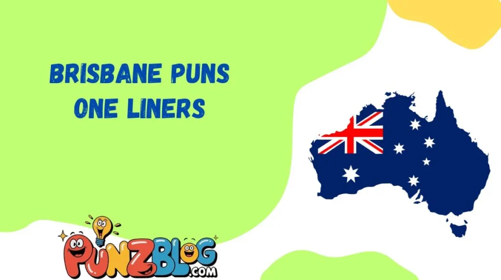 Brisbane Puns One Liners