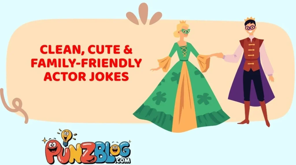 Clean, Cute & Family-Friendly Actor Jokes