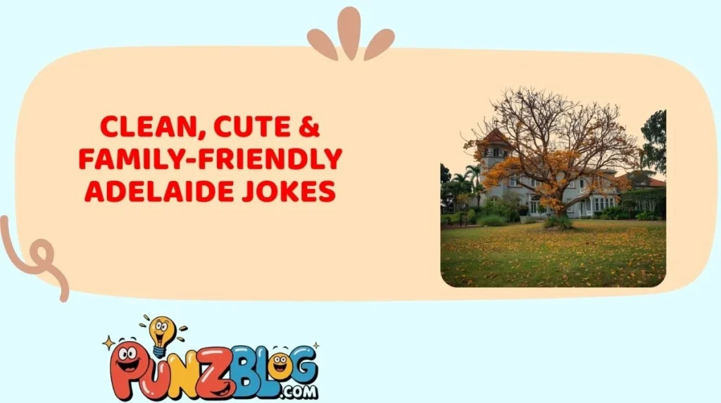 Clean, Cute & Family-Friendly Adelaide Jokes
