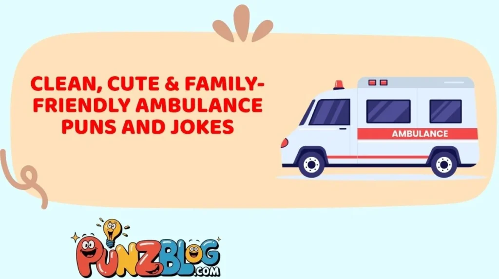 Clean, Cute & Family-Friendly Ambulance Puns and Jokes