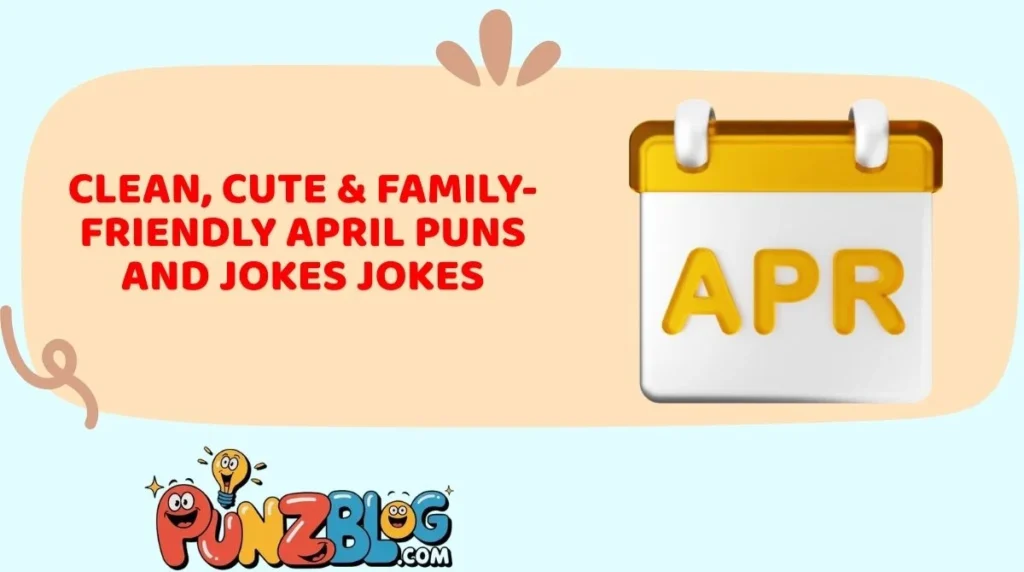 Clean, Cute & Family-Friendly April Puns and Jokes Jokes