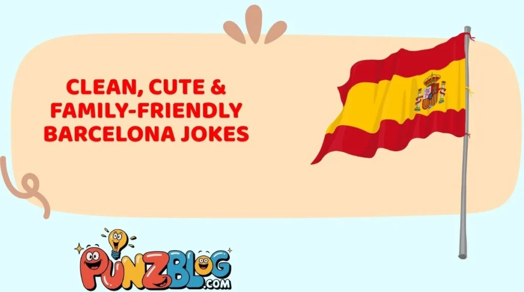 Clean, Cute & Family-Friendly Barcelona Jokes