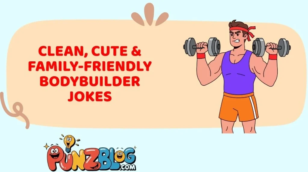 Clean, Cute & Family-Friendly Bodybuilder Jokes