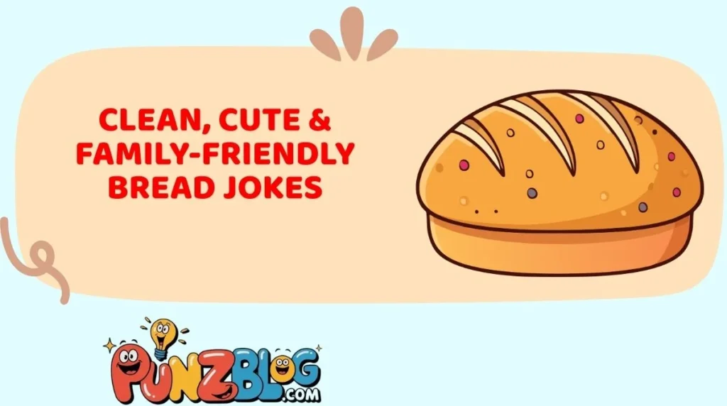 Clean, Cute & Family-Friendly Bread Jokes
