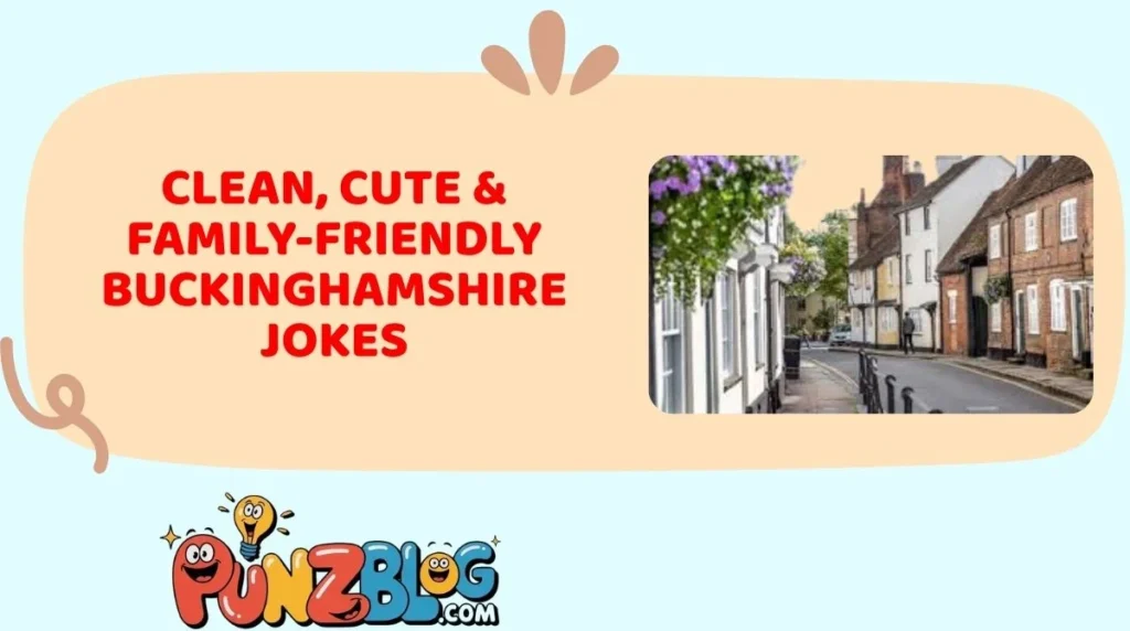 Clean, Cute & Family-Friendly Buckinghamshire Jokes