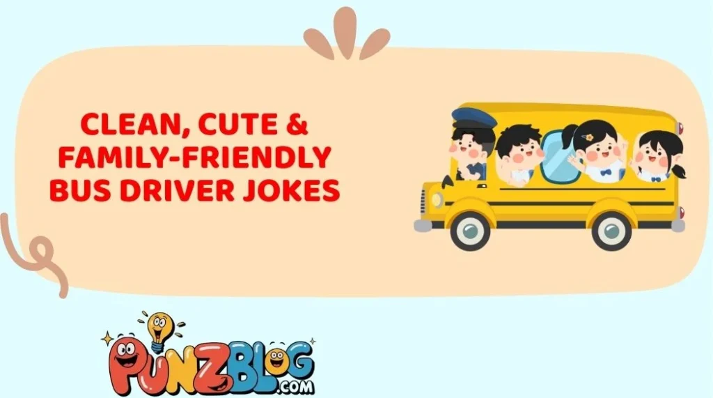 Clean, Cute & Family-Friendly Bus Driver Jokes
