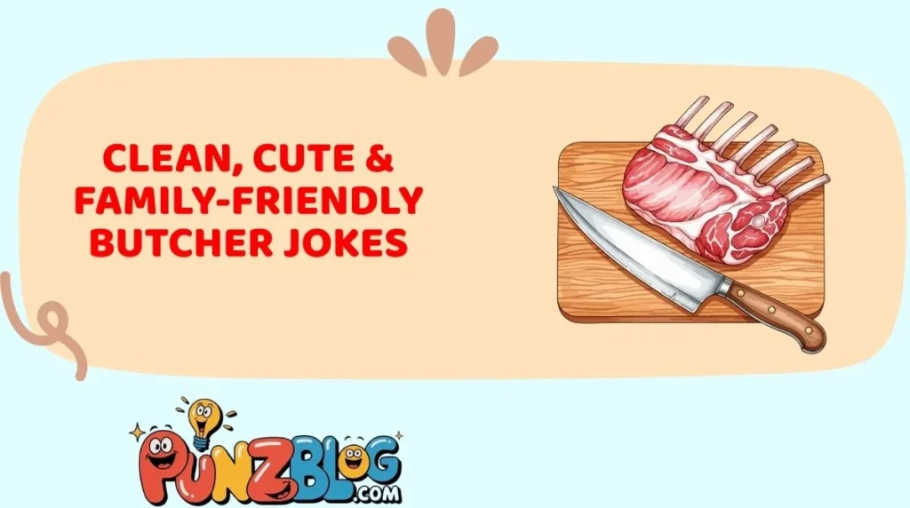Clean, Cute & Family-Friendly Butcher Jokes