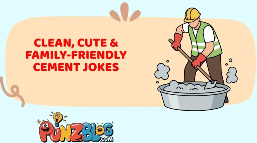 Clean, Cute & Family-Friendly Cement Jokes