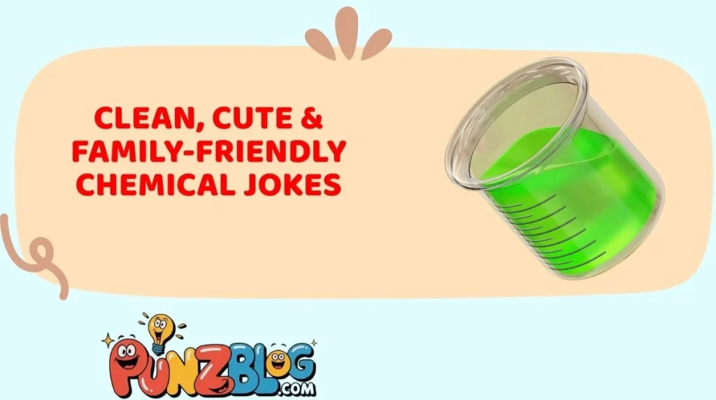 Clean, Cute & Family-Friendly Chemical Jokes